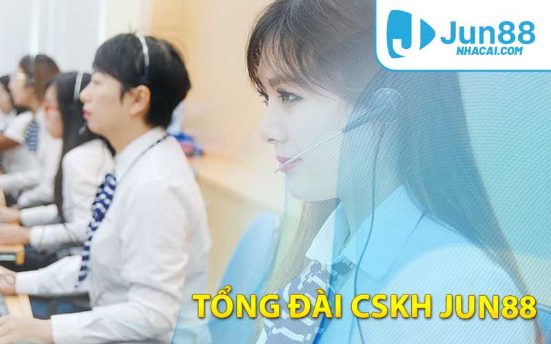 tổng đài CSKH Jun88